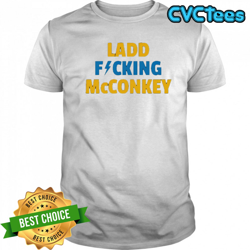 Ladd Fucking McConkey shirt