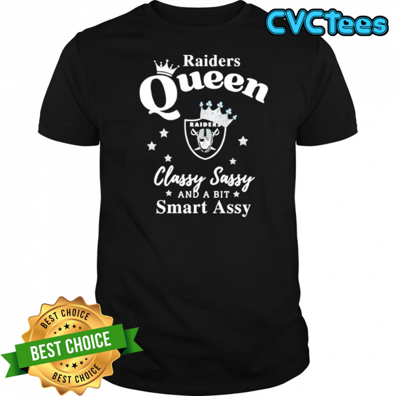 Las Vegas Raiders Queen Classy Sassy And A Bit Smart Assy NFL shirt