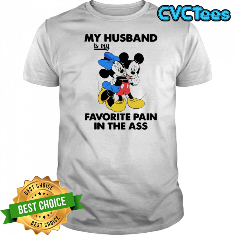 Mickey my husband is my favorite pain in the ass shirt