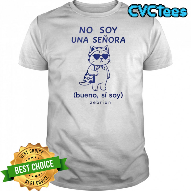 No Soy Una Señora Bueno Sí Soy Zebrian Shirt