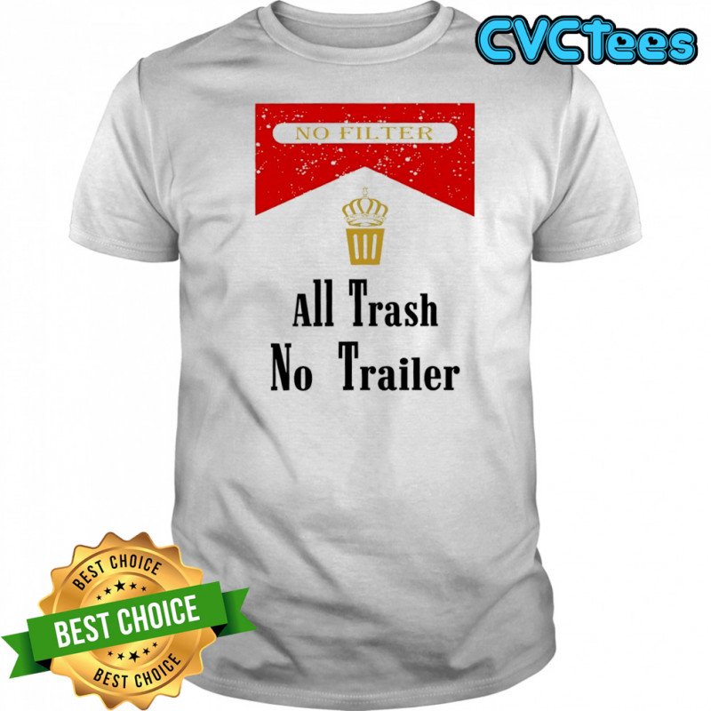 Official All trash no trailer DTF shirt