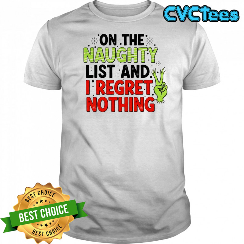On The Naughty List And I Regret Nothing shirt