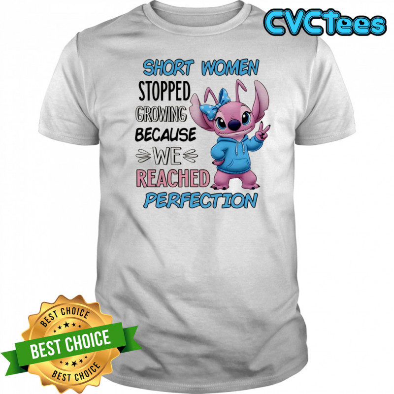 Stitch short women stopped growing because we reached perfection shirt