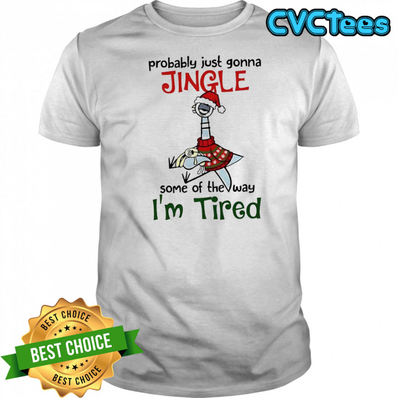 The Pigeon Christmas Probably just gonna jingle some of the way i’m tired shirt