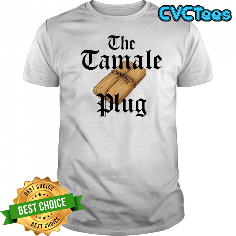 The tamale plug shirt