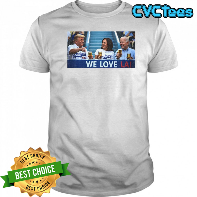 Trump Biden Kamala at Dodger Stadium We Love LA Dodgers shirt
