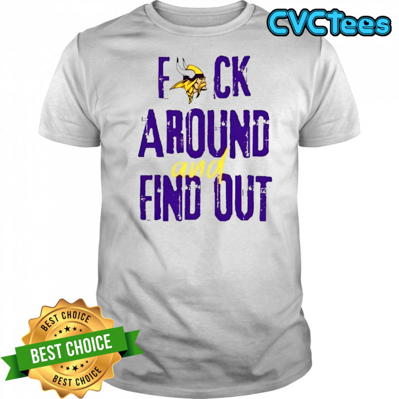 Viking Minnesota Fuck around and find out shirt