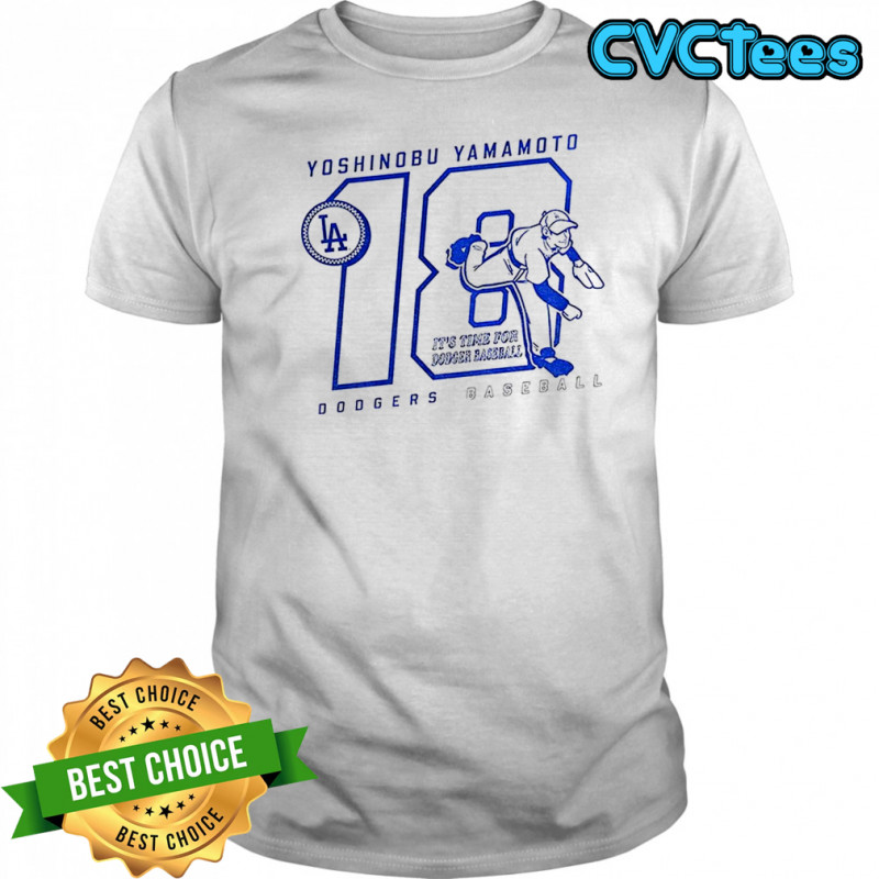 Yoshinobu Yamamoto It’s Time For Dodgers Baseball Los Angeles Dodgers MLB 2025 shirt