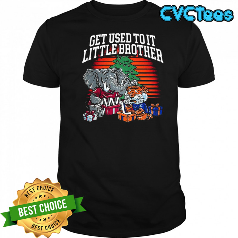 Alabama Crimson Tide vs. Auburn Tigers get used to it little brother shirt