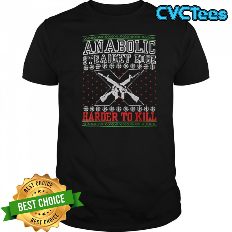 Anabolic Straight Edge Harder to Kill ugly Christmas shirt