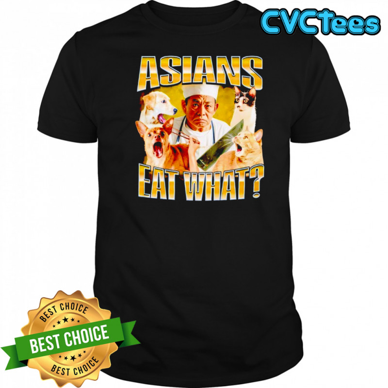 Asians Eat What shirt