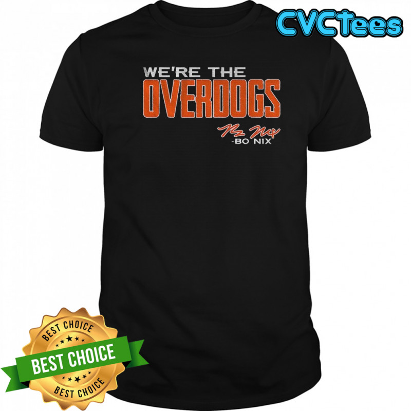 Bo Nix Denver Broncos Football NFL We’re The Overdogs signature shirt