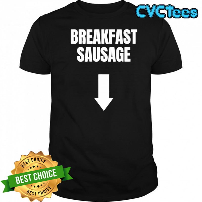 Breakfast Sausage shirt