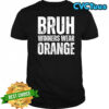 Bruh Winners Wear Orange Team shirt