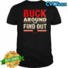Buck Around And Find Out shirt