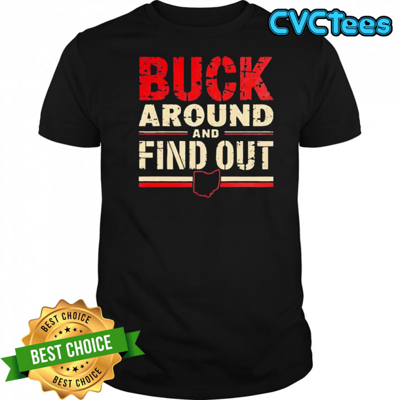 Buck Around And Find Out shirt