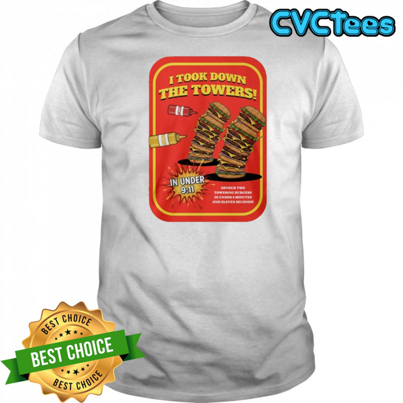 Burger I took down the towers shirt