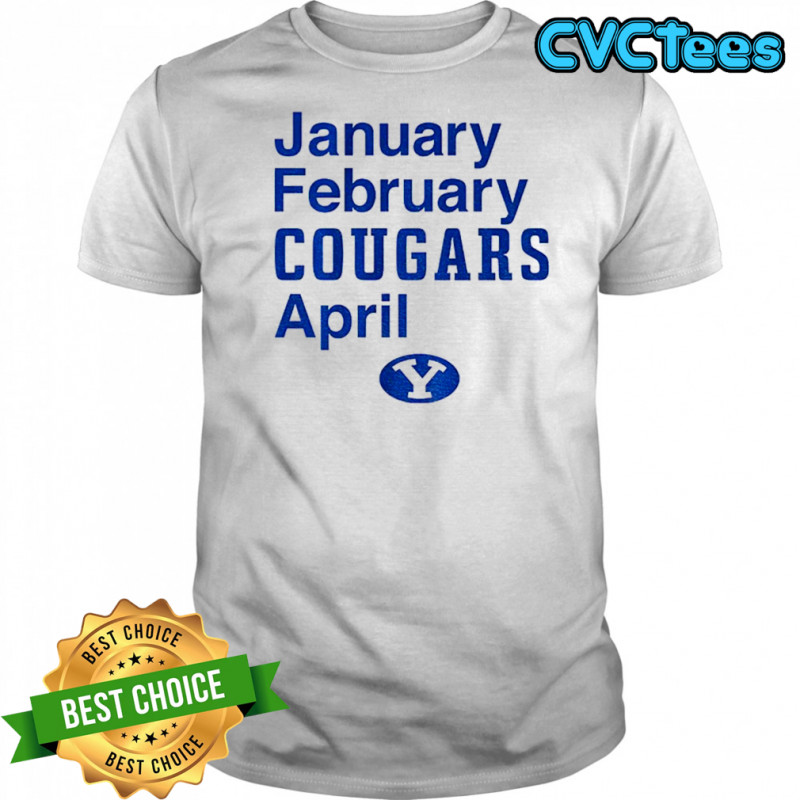BYU Cougars January February Cougars April 2025 shirt