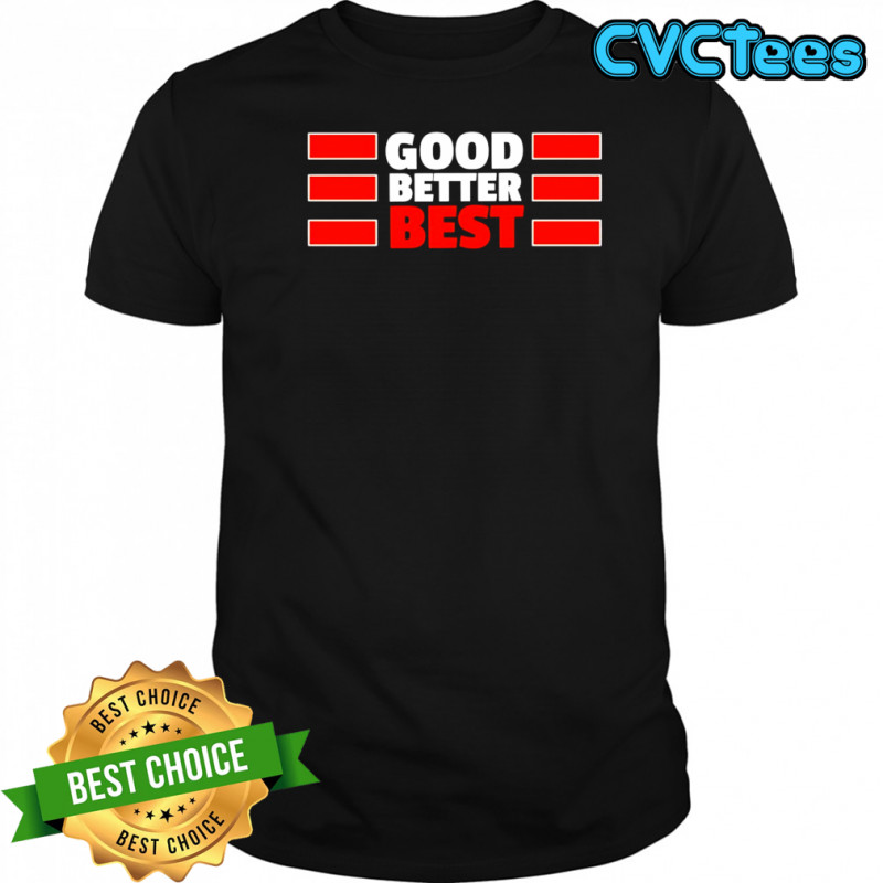 Chicago Bears quote Good Better Best Bears shirt