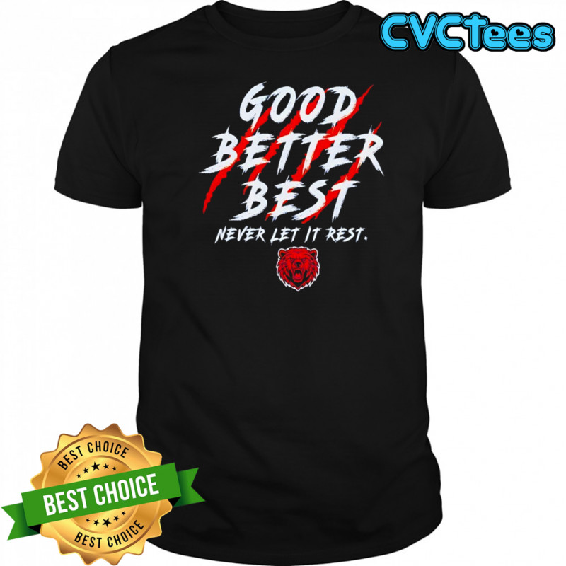 Chicago Football Good Better Best Never Let It rest shirt