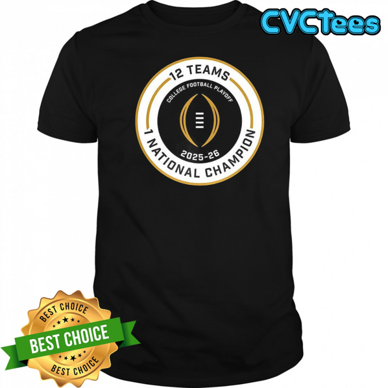 College Football Playoff 2025 2026 12 Teams 1 National Champion logo shirt