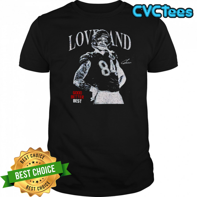 Colston Loveland Chicago Football Good Better Best Shirt