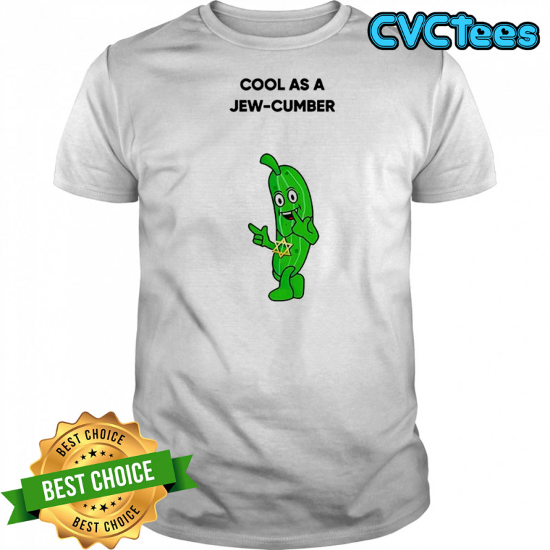 Cool as a jew-cumber shirt