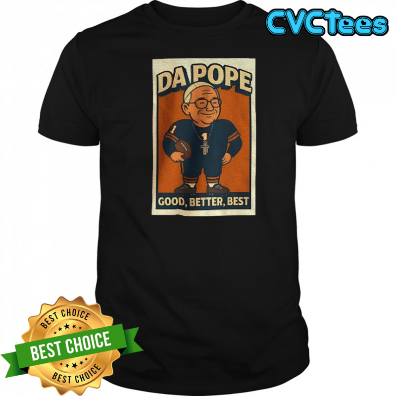 Da Pope cartoon Chicago Bears Football NFL Good Better Best Game Day shirt