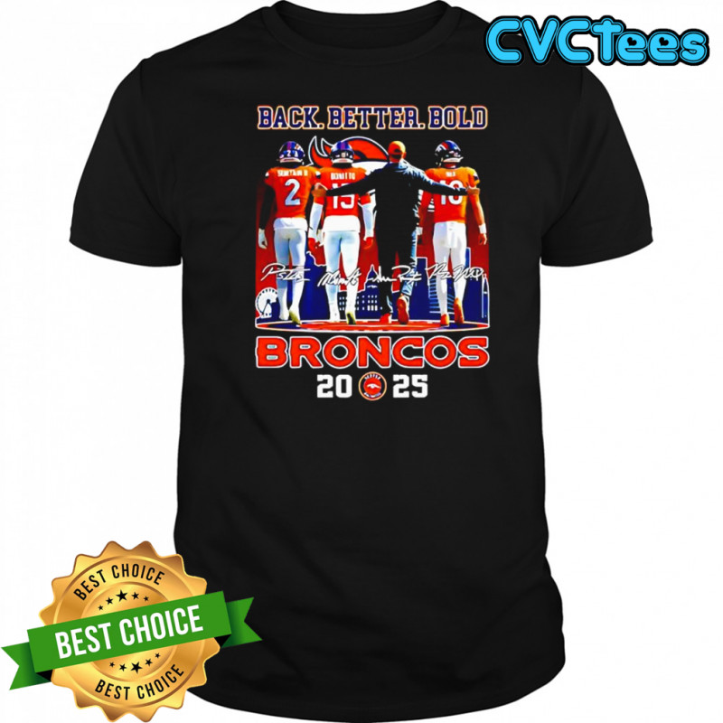 Denver Broncos 2025 season back better bold signatures shirt