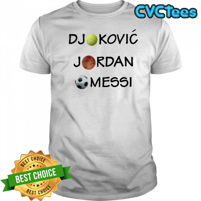 Djokovic Jordan Messi Shirt