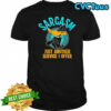 Duck sarcasm just another service I offer shirt