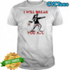 Dungeon Crawler Carl I will break you all shirt