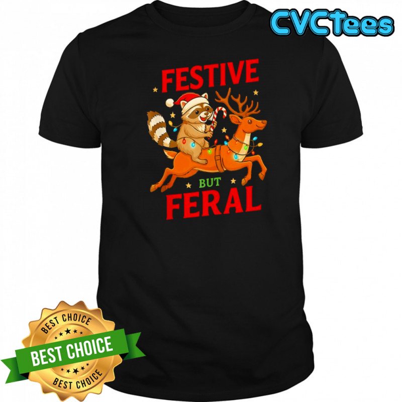 Festive But Feral Christmas Raccoon Riding Reindeer shirt