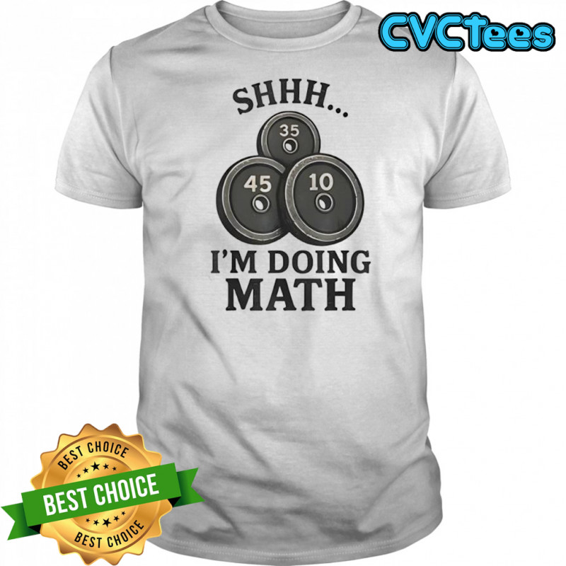 Fitness Gym Bodybuilding Workout Funny 2026 I’m Doing Math shirt