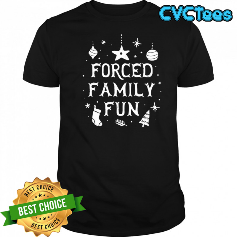 Forced Family Fun Christmas shirt