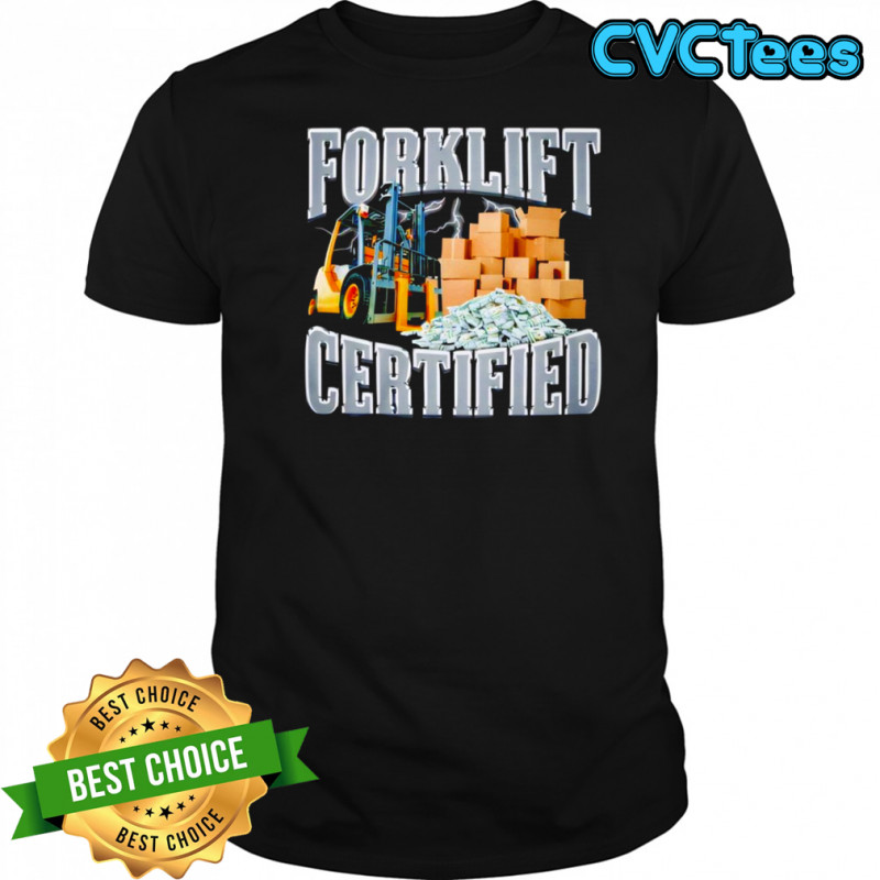 Forklift Certified shirt