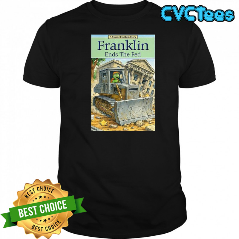 Franklin ends the fed shirt