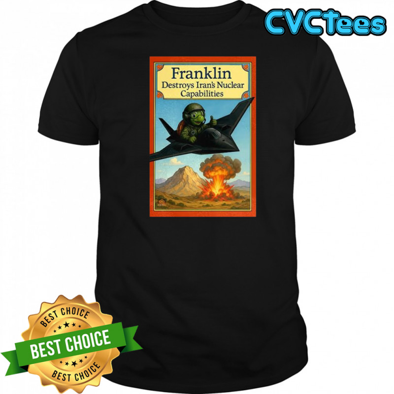 Franklin turtle destroys Iran’s Nuclear Capabilities shirt