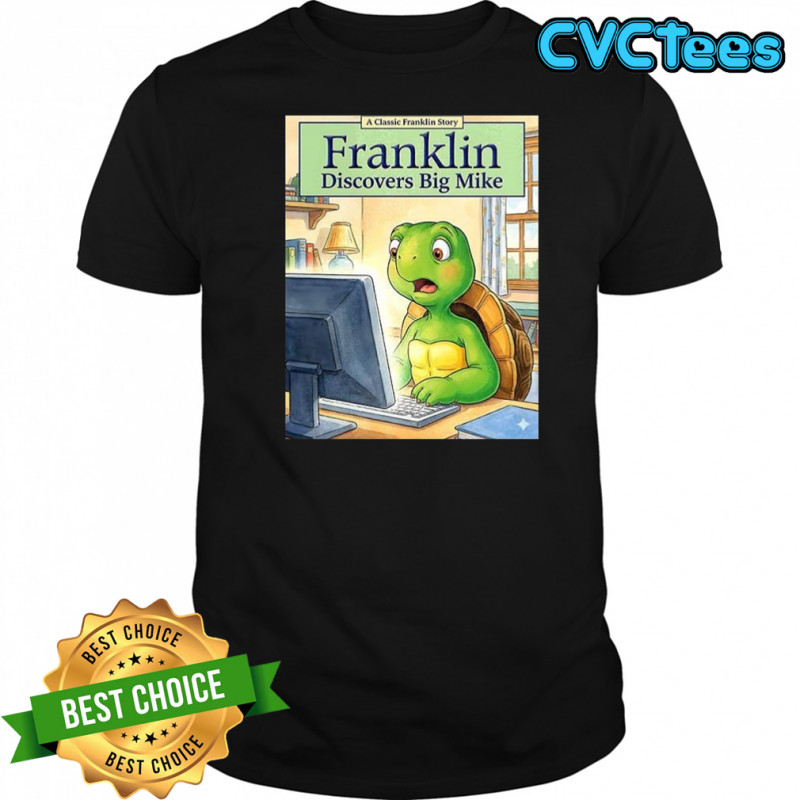 Franklin turtle discovers big Mike shirt