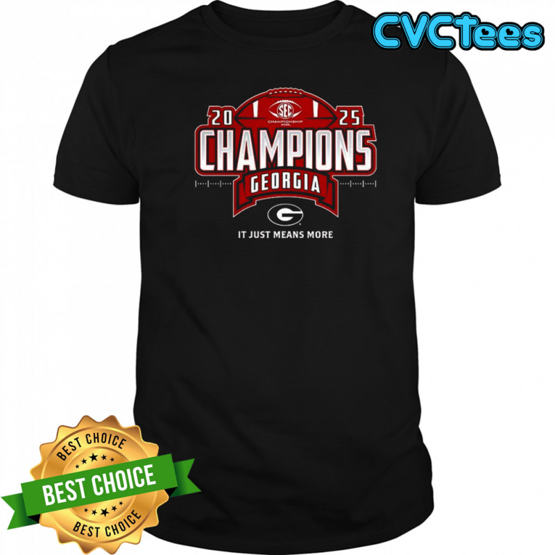 Georgia Bulldogs 2025 SEC Football Champions it just means more shirt