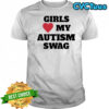 Girls my autism swag shirtGirls my autism swag shirt