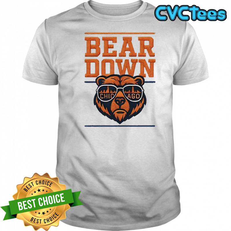 Good better best bear down Chicago Bears shirt