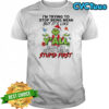 Grinch Chritmas i’m trying to stop being mean but it’s like y’all have to stop being stupid first shirt