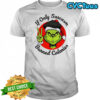 Grinch If Only Sarcasm Burned Calories shirt