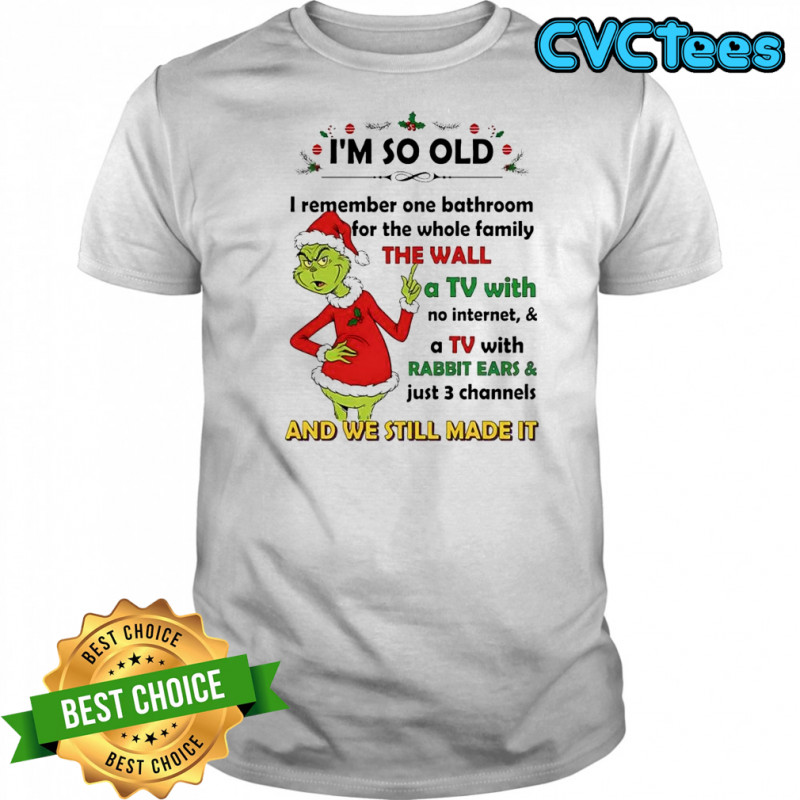 Grinch Santa i’m so old i remember one bathroom for the whole family the wall and we still made it shirt