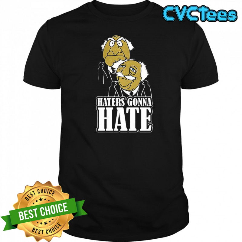 Haters gonna hate Statler and Waldorf puppet cartoon shirt