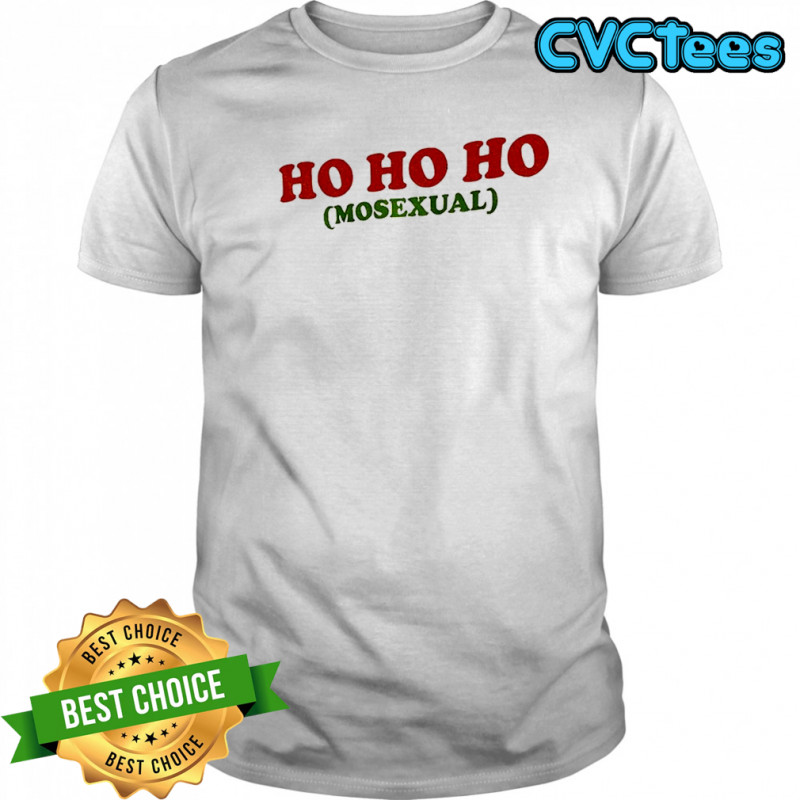 Ho Ho Ho Mosexual Merry Christmas shirt