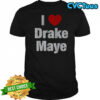 I love Drake Maye Football New England Patriots NFL shirt