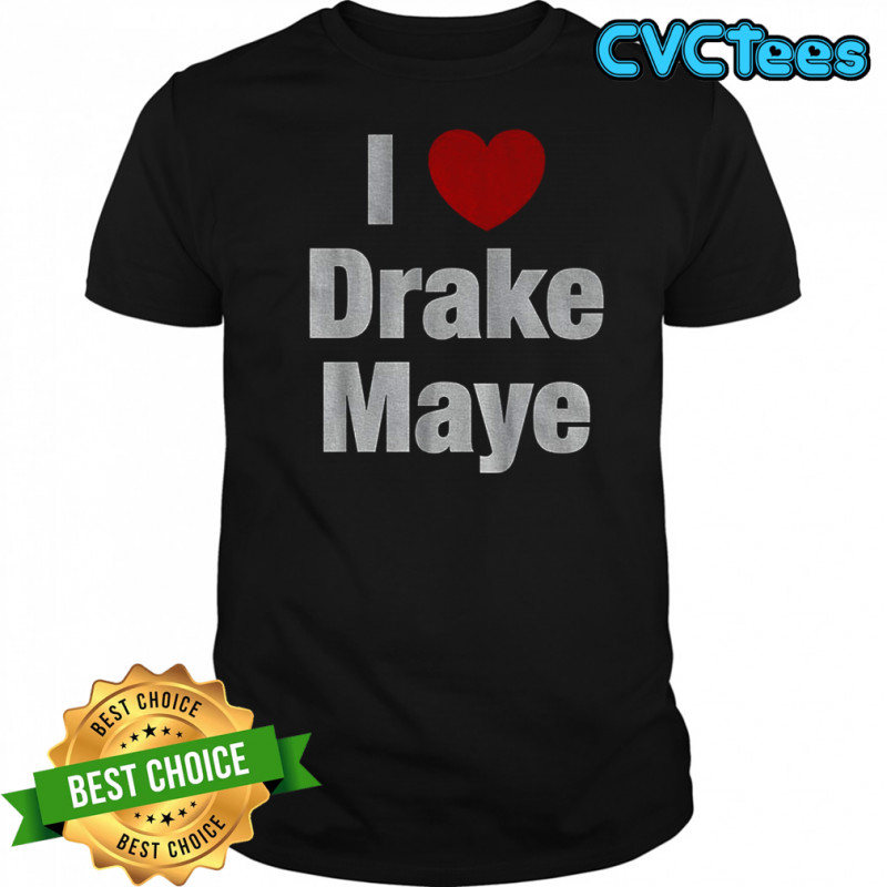 I love Drake Maye Football New England Patriots NFL shirt