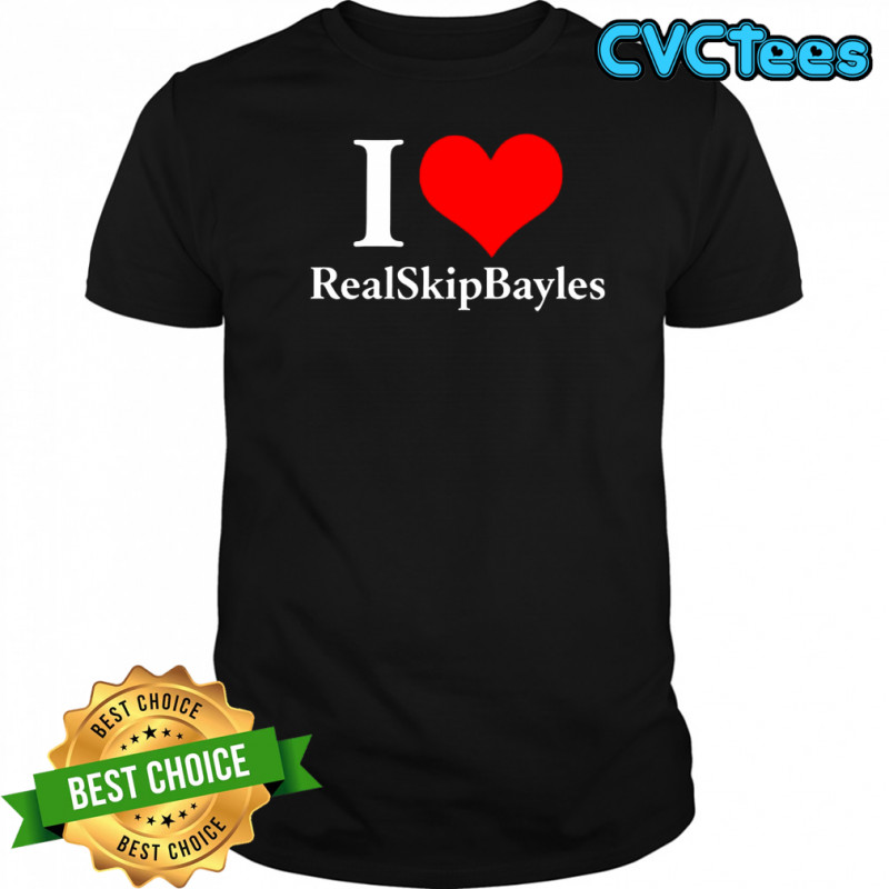 I love RealSkipBayles heart shirt